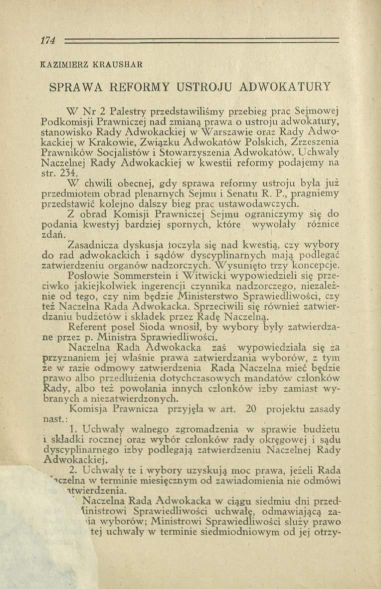 KAZIMIERZ KRAUSHAR SPRAWA REFORMY USTROJU ADWOKATURY W N r 2 Palestry przedstaw iliśm y przebieg prac Sejmowej Podkom isji Prawniczej nad zmianą praw a o ustroju adw okatury, stanow isko R ad y A dw
