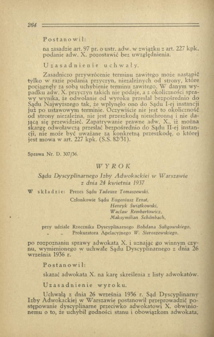 Postanowił: na zasadzie art. 97 pr. o ustr. adw. w związku z art. 227 kpk. podanie adw. X. pozostawić bez uwzględnienia. Uzasadnienie uchwały.