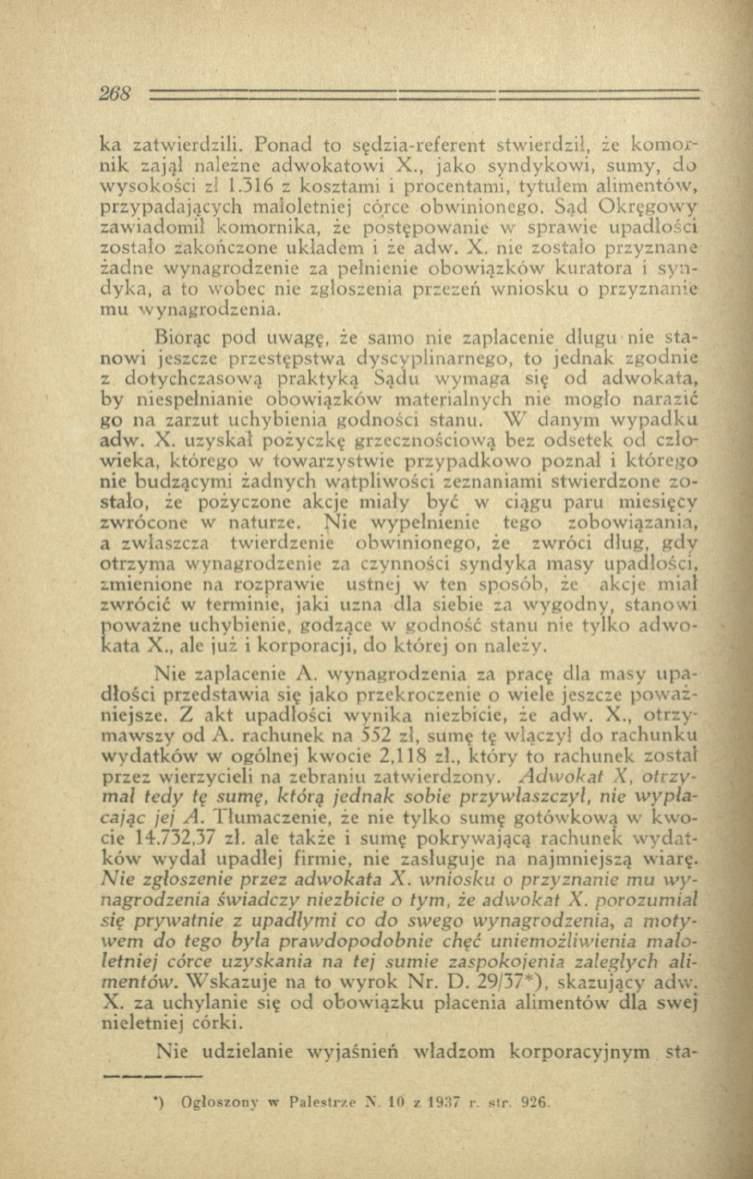 ka zatwierdzili. Ponad to sędzia-referent stwierdził, że kom ornik zajął należne adwokatowi X., jako syndykowi, sumy, do wysokości zł 1.