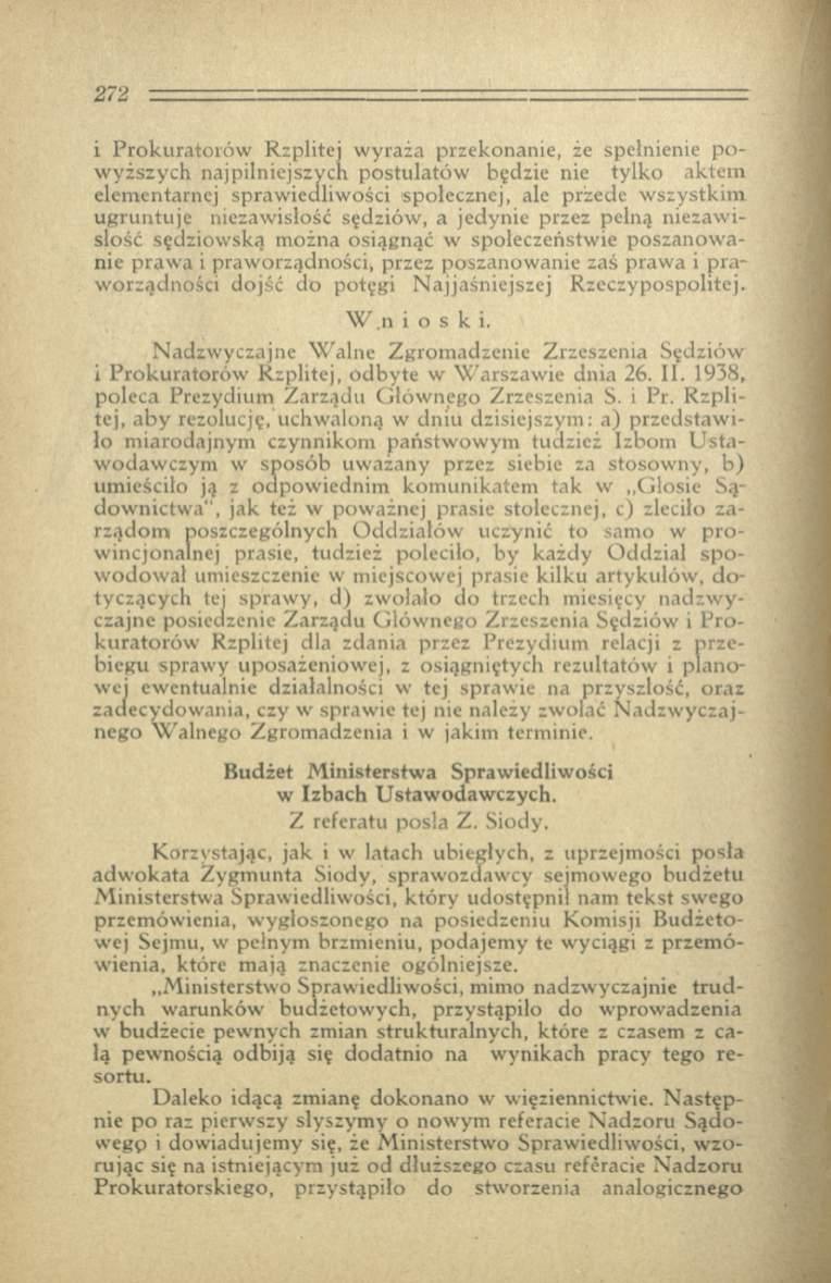 i Prokuratorów Rzplitej wyraża przekonanie, że spełnienie powyższych najpilniejszych postulatów będzie nie tylko aktem elementarnej sprawiedliwości społecznej, ale przede wszystkim ugruntuje