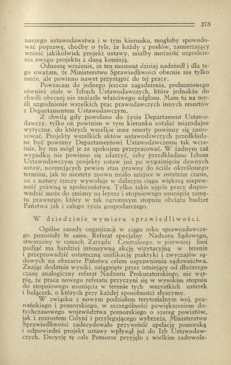 naszego ustaw odaw stw a i w tym kierunku, m ogłoby spow odować popraw ę, choćby o tyle, że każdy z posłów, zamierzający wnieść jakik olw iek p ro jek t ustaw y, m iałby m ożność uzgodnienia sw ego p
