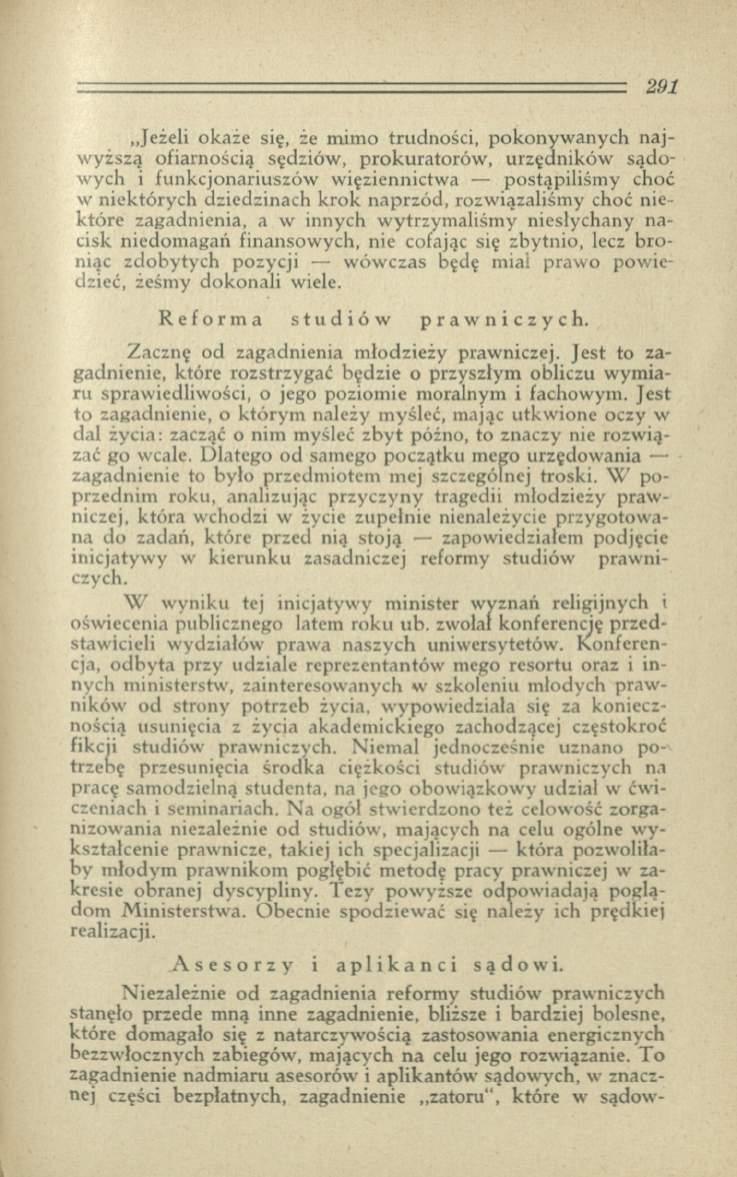 Jeżeli okaże się, że m im o trudności, pokonyw anych n ajwyższą ofiarnością sędziów, pro k u rato ró w, urzędników sąd o wych i funkcjonariuszów więziennictwa postąpiliśm y choć w niektórych
