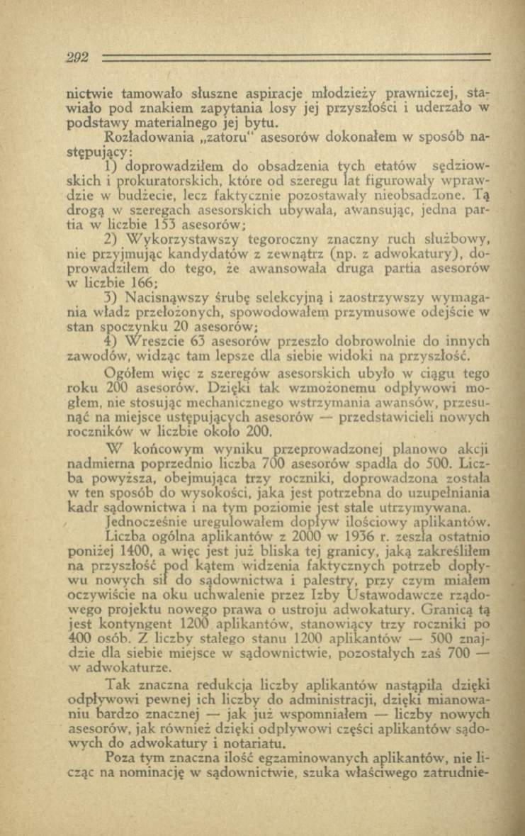 nictw ie tam owało słuszne aspiracje m łodzieży prawniczej, staw iało pod znakiem zapytania losy jej przyszłości i uderzało w podstaw y m aterialnego jej bytu.