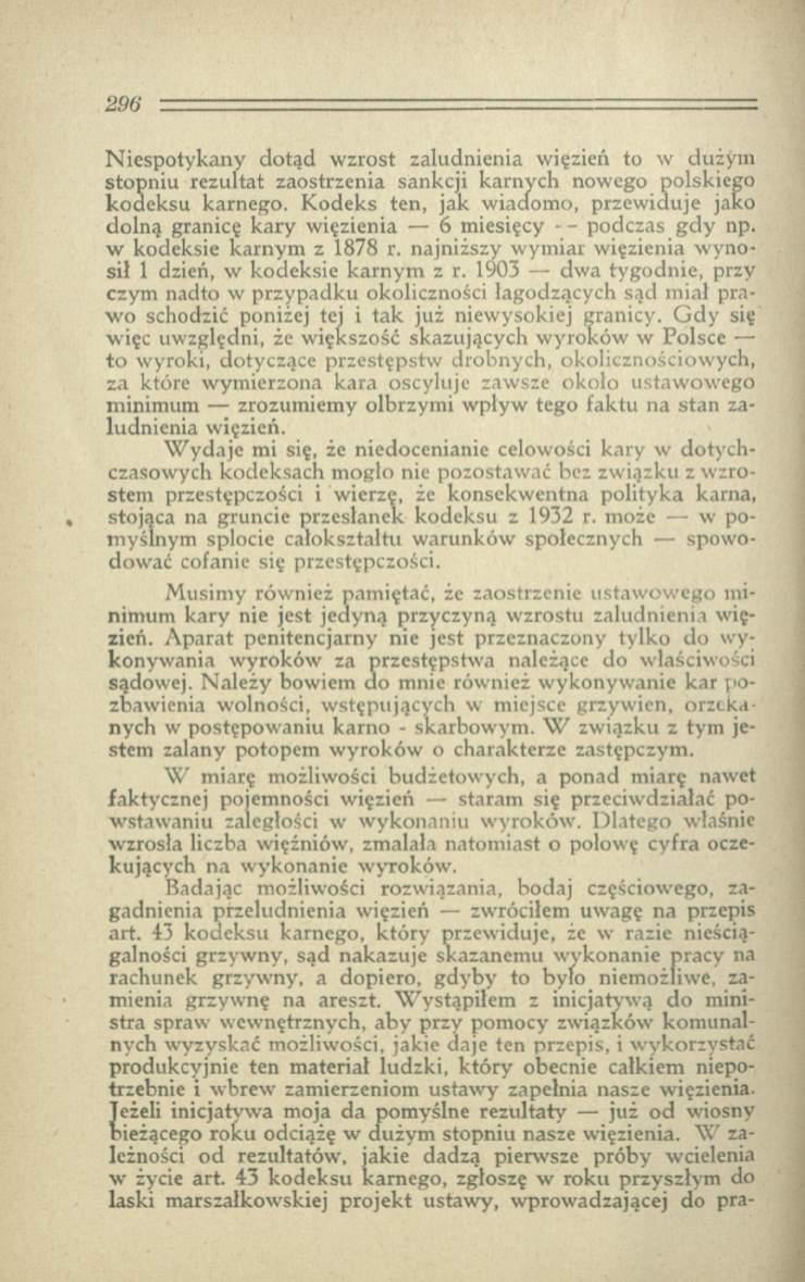 296...=.... 1 - = Niespotykany dotąd wzrost zaludnienia więzień to w dużym stopniu rezultat zaostrzenia sankcji karnych nowego polskiego kodeksu karnego.