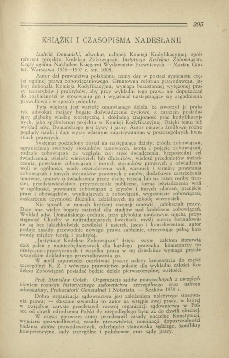 KSIĄŻKI T CZASOPISMA NADESŁANE L udw ik D om ański, adw okat, członek Kom isji K odyfikacyjnej, spół» referent projektu K odeksu Z o b o w iązań. In stytu cje K o d eksu Z obow ią za ń. C zęść ogólna.