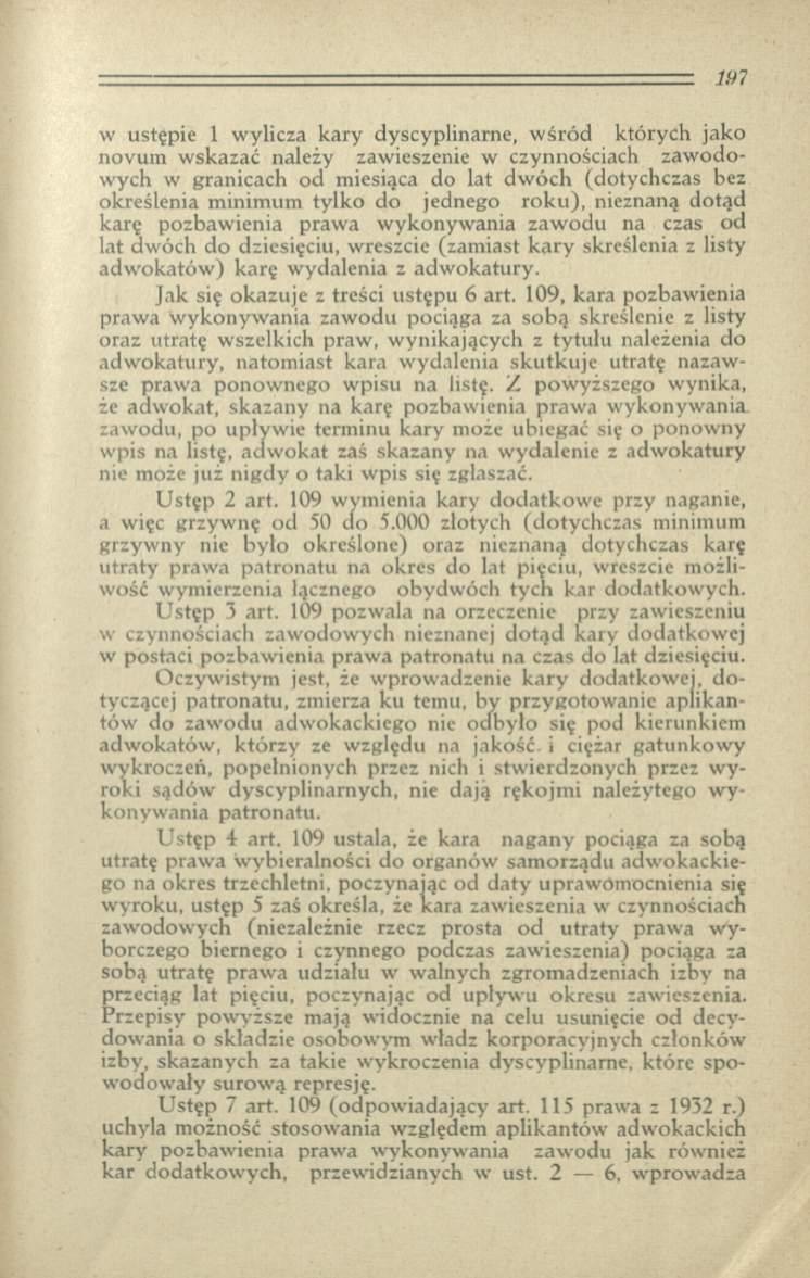 W7 w ustępie 1 wylicza kary dyscyplinarne, w śród których jako novum w skazać należy zawieszenie w czynnościach zaw odowych w granicach od miesiąca do lat dw óch (dotychczas bez określenia m inim um
