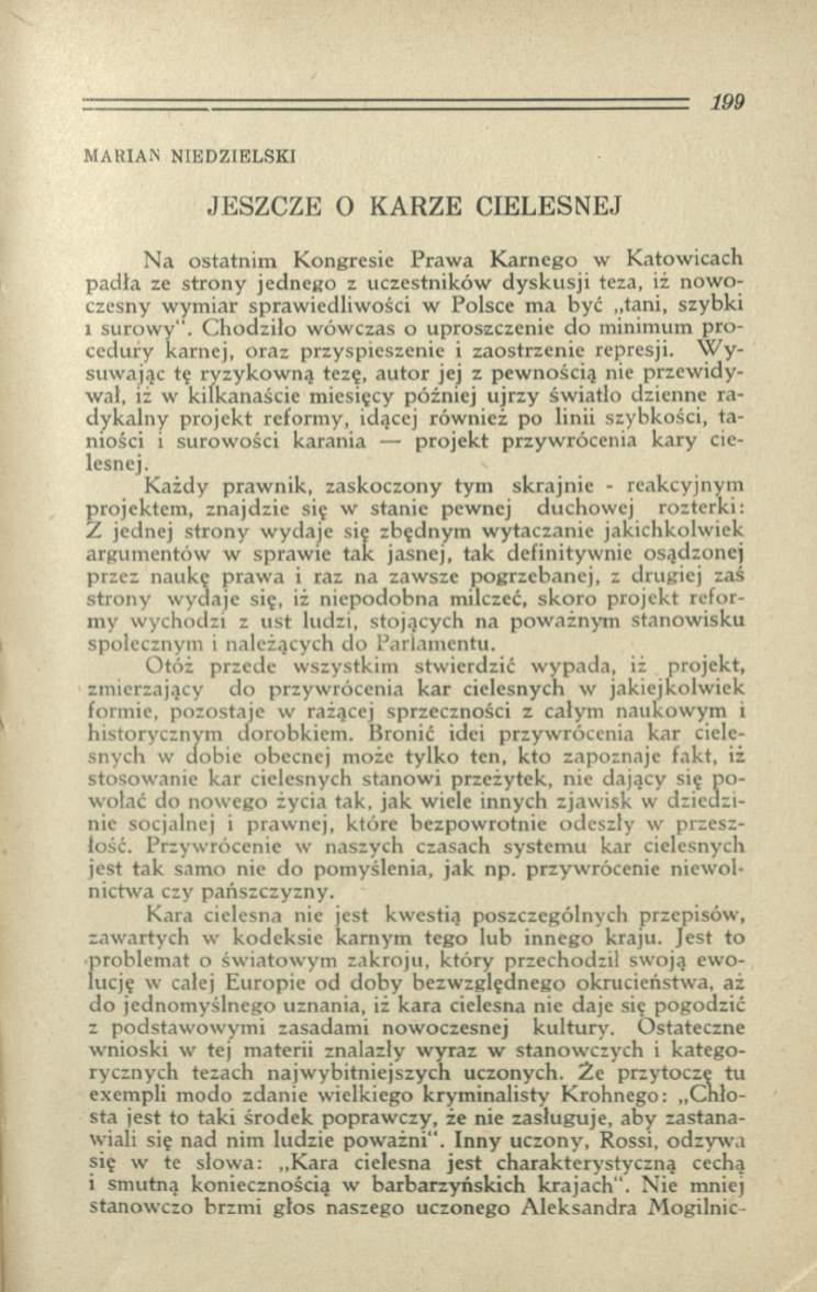 MARIAN NIEDZIELSKI JESZCZE O KARZE CIELESNEJ N a ostatnim Kongresie Praw a K arnego w Katowicach padła ze strony jednego z uczestników d y sk u sji teza, iż now o czesny w ym iar spraw iedliw ości w