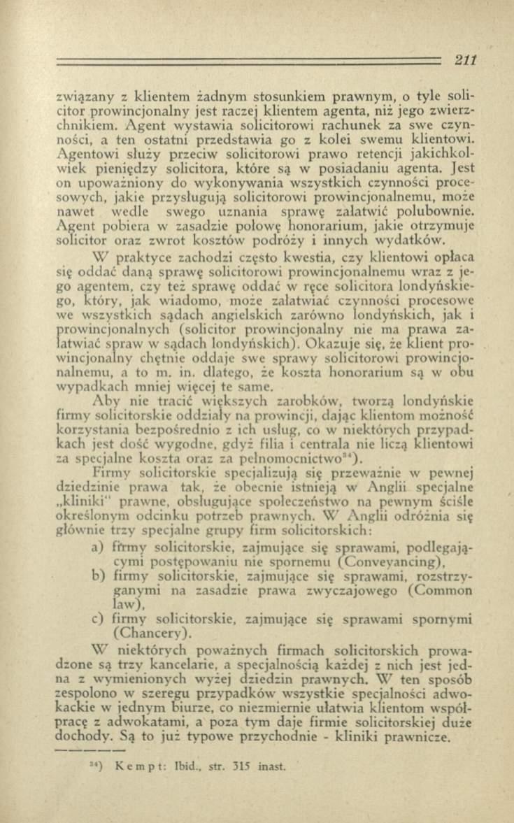 związany z klientem żadnym stosunkiem prawnym, o tyle solicitor prowincjonalny jest raczej klientem agenta, niż jego zwierzchnikiem.
