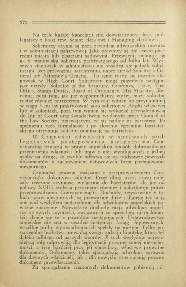 Na czele każdej kancelarii stoi doświadczony clerk, podlegający z kolei tzw. Senior clerk'owi i M anaging clerk'owi. Solicitorzy czynni są poza zawodem adwokackim również i w administracji państwowej.