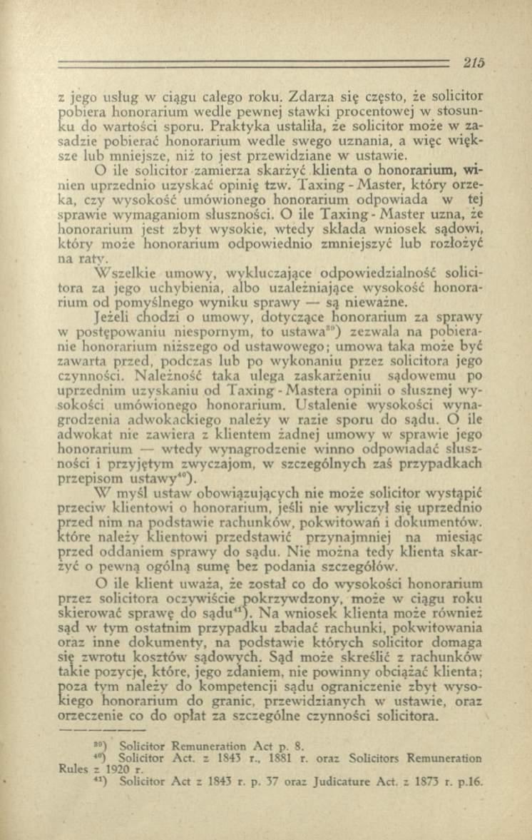 z jego usług w ciągu całego roku. Z darza się często, że solicitor pobiera honorarium wedle pewnej staw ki procentow ej w stosunku do w artości sporu.