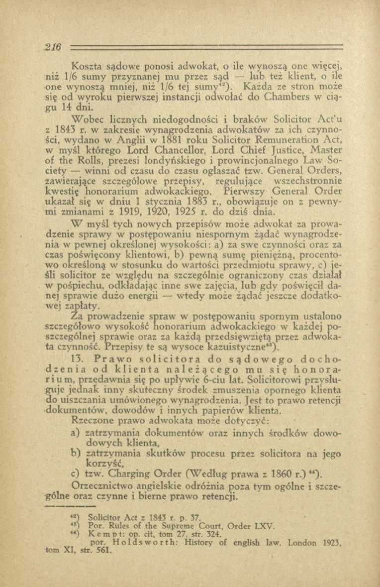 Koszta sądowe ponosi adw okat, o ile w ynoszą one więcej, niż 1/6 sum y przyznanej m u przez sąd lub też klient, o ile one wynoszą mniej, niż 1/6 tej sum y43).