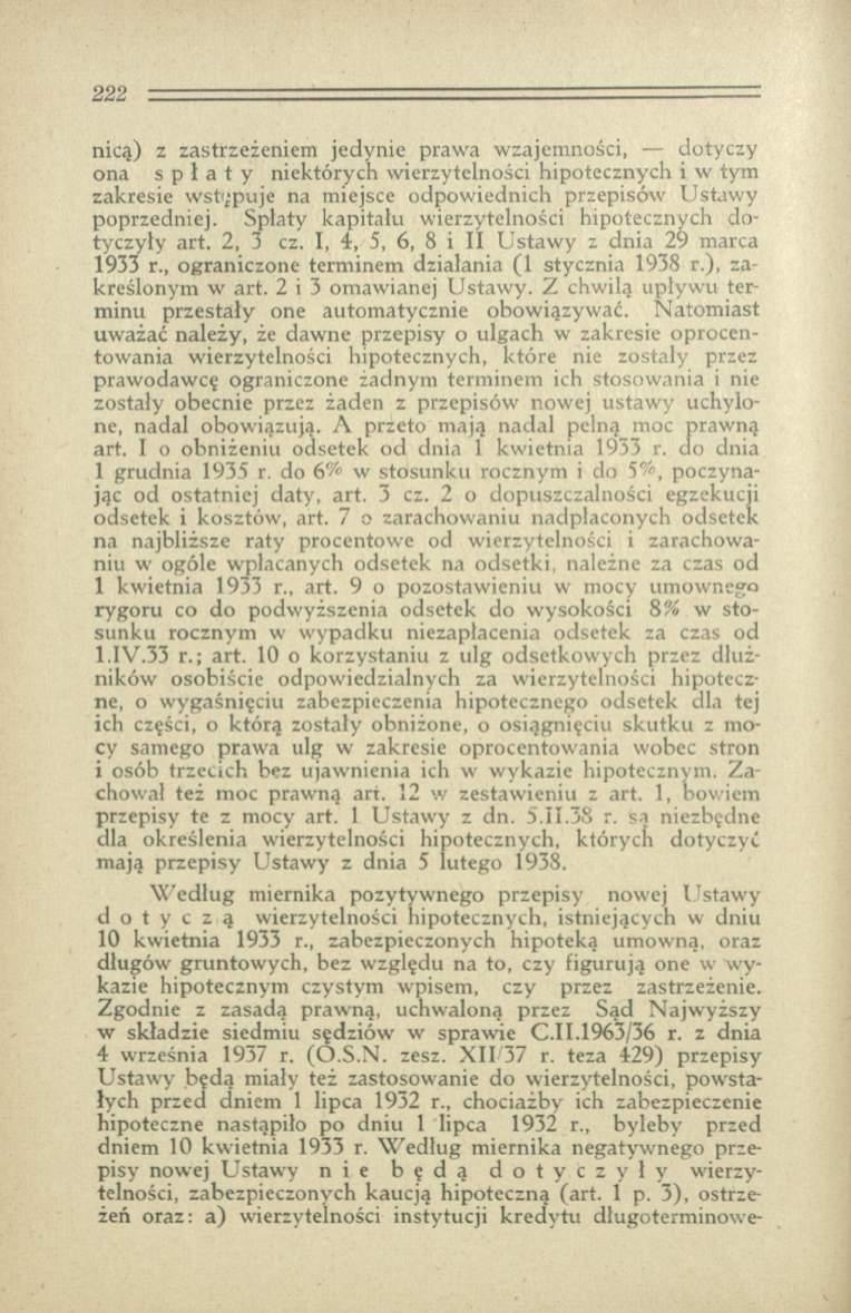 nicą) z zastrzeżeniem jedynie prawa wzajemności, dotyczy ona spłaty niektórych wierzytelności hipotecznych i w tym zakresie wstępuje na miejsce odpowiednich przepisów Ustawy poprzedniej.