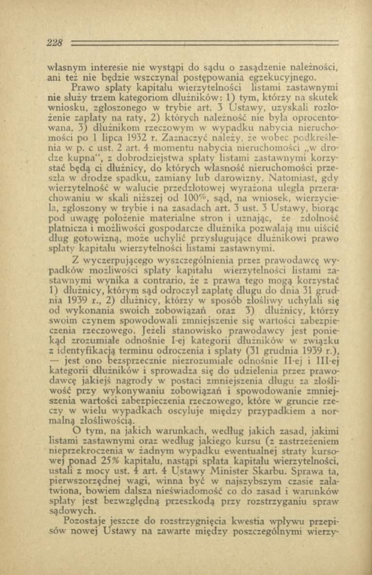 własnym interesie nie w ystąpi do sądu o zasądzenie należności, ani też nie będzie w szczynał postępow ania egzekucyjnego.