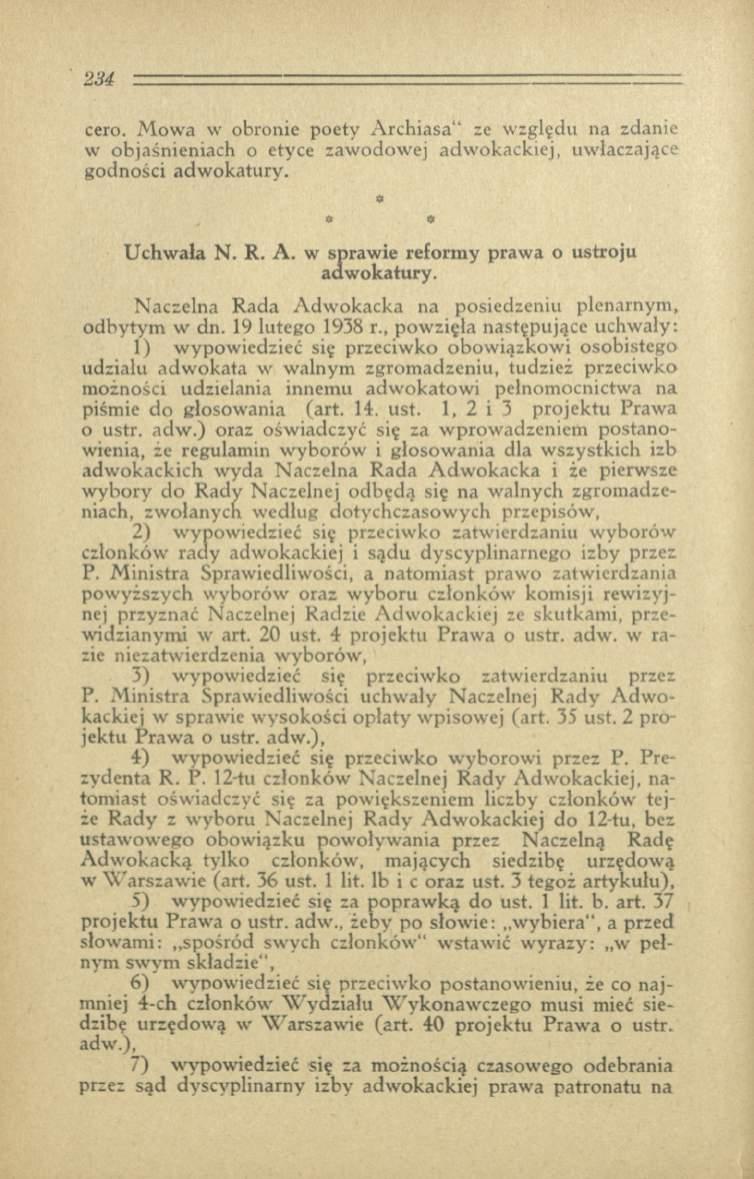 cero. Mowa w obronie poety Archiasa ze względu na zdanie w objaśnieniach o etyce zawodowej adwokackiej, uwłaczające godności adw okatury. 4 4 4 Uchwała N. R. A. w sprawie reformy prawa o ustroju adw okatury.
