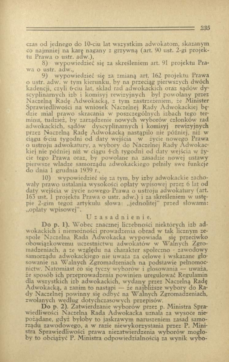 czas od jednego do 10-ciu lat wszystkim adwokatom, skazanym co najmniej na kare nagany z grzywną (art. 90 ust. 2-gi projektu Prawa o ustr. adw.), 8) wypowiedzieć się za skreśleniem art.