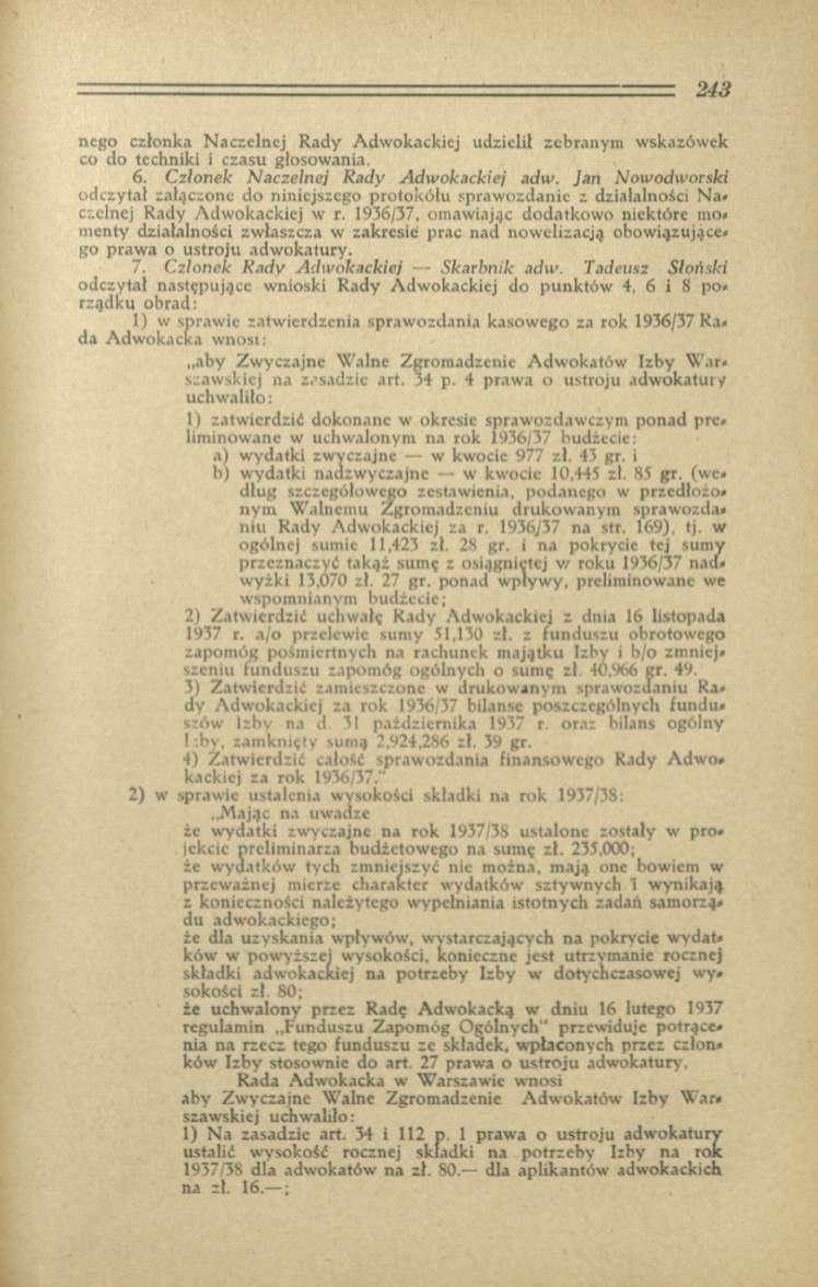 ncgo członka N aczeln ej R ady A dw okackiej udzielił zebranym w skazów ek co do techniki i czasu glosow ania. 6. C zło n ek N a czeln ej R a d y A d w o ka c kie j adw.