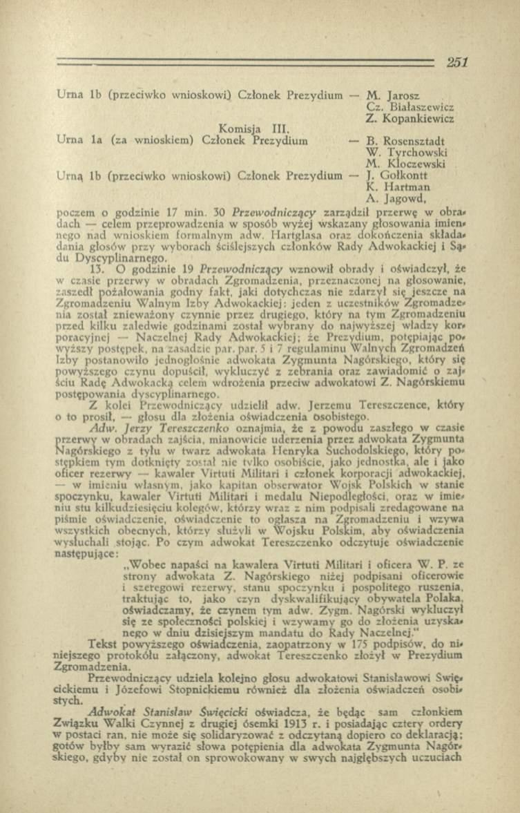 U m a lb (przeciw ko w nioskow i) C złonek P rezydium M. Jarosz Cz. Białaszewicz Z. Kopankiew icz K om isja III. U rn a la (za w nioskiem ) C złonek Prezydium B. R oscnsztadt W. T yrchow ski M.