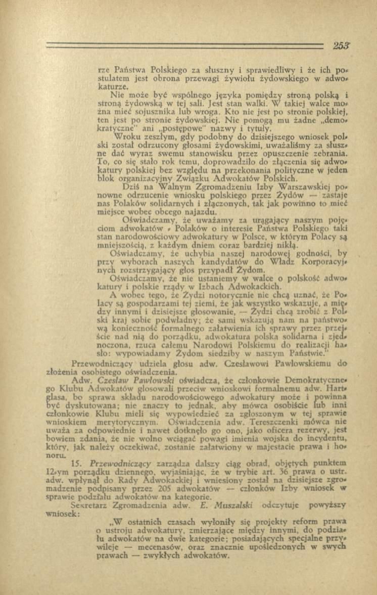 rzc Państwa Polskiego za słuszny i sprawiedliwy i że ich po» stulatem jest obrona przewagi żywiołu żydowskiego w adwo«katurze.