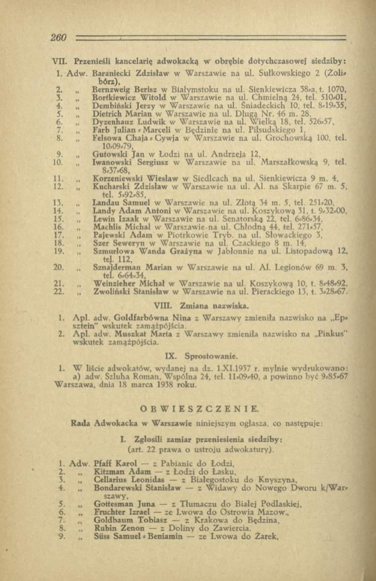 VII. Przenieśli kancelarię adwokacką w obrębie dotychczasowej siedziby: 1. A dw. Baraniecki Zdzisław w W arszawie na ul. Sułkowskiego 2 (Zoli» bórz), 2. 3. 4. 5. 6. 7. 8.