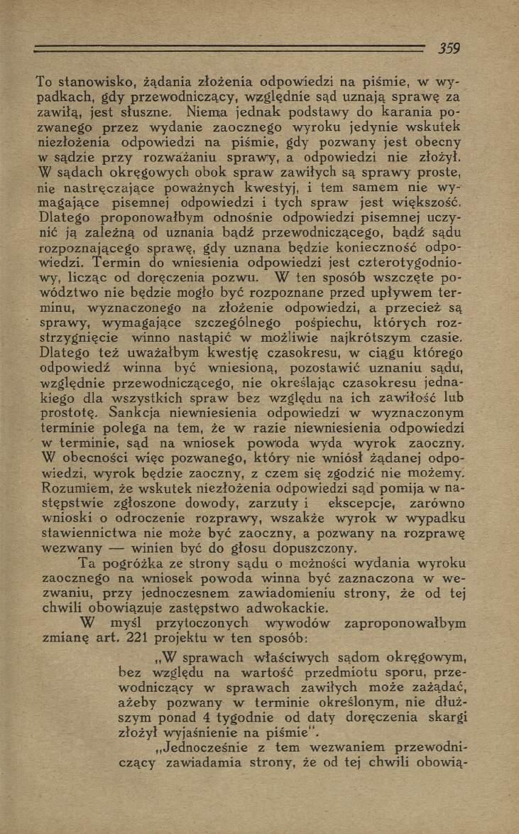 '... і " -... 359 То stan ow isko, żądania zło żen ia odpow iedzi na piśm ie, w w y padkach, gdy przew odniczący, w zględnie sąd uznają spraw ę za zawiłą, jest słuszne.