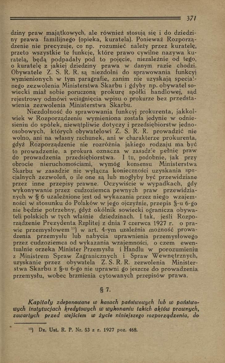 dżiny praw majątkowych, ale również stosują się i do dziedziny praw a familijnego (opieka, kuratela).