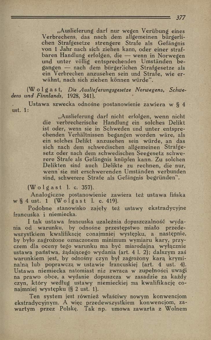 Auslieferung darf nur wegen V erübung eines V erbrechens, das n ach dem allgem einen b ü rg erlichen Strafgesetze strengere Strafe als Gefängnis von 1 Ja h r nach sich ziehen kann, o d er ein er
