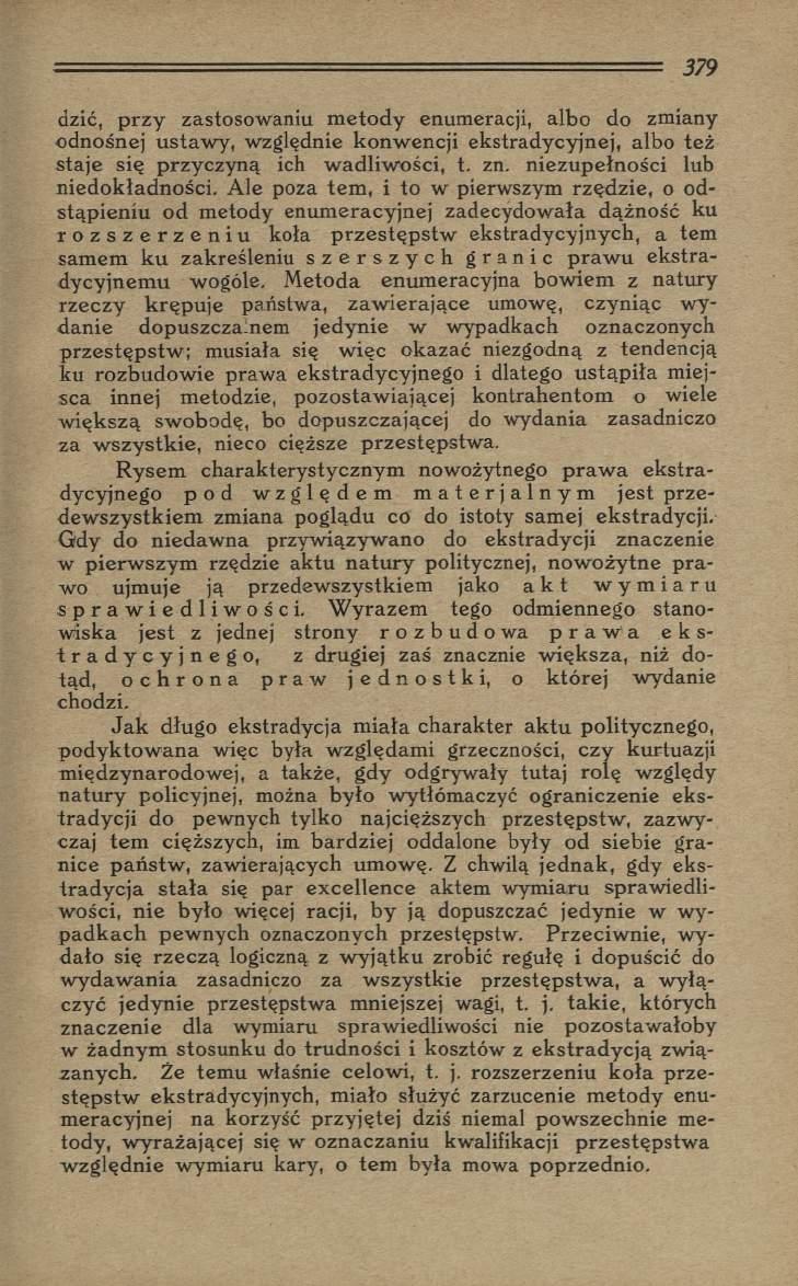 1 - - ^ = 379 dzić, p rz y zastosowaniu m eto d y enumeracji, albo do zmiany odnośnej ustaw y, względnie konw encji ekstradycyjnej, albo też staje się przyczyną ich w adliw ości, t. zn.
