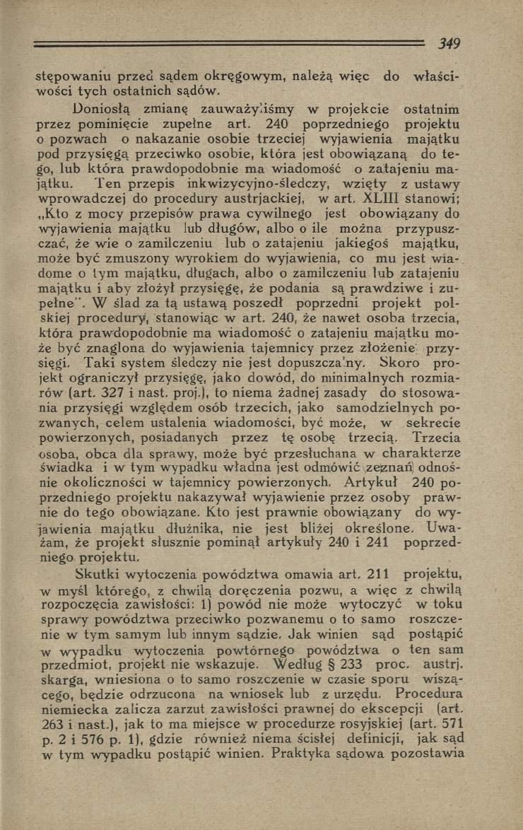 stęp o w an iu przed sądem okręgow ym, należą w ięc do w łaściw ości ty c h ostatnich sądów. D oniosłą zmianę zauw ażyliśm y w projekcie ostatnim przez pom inięcie zupełne art.