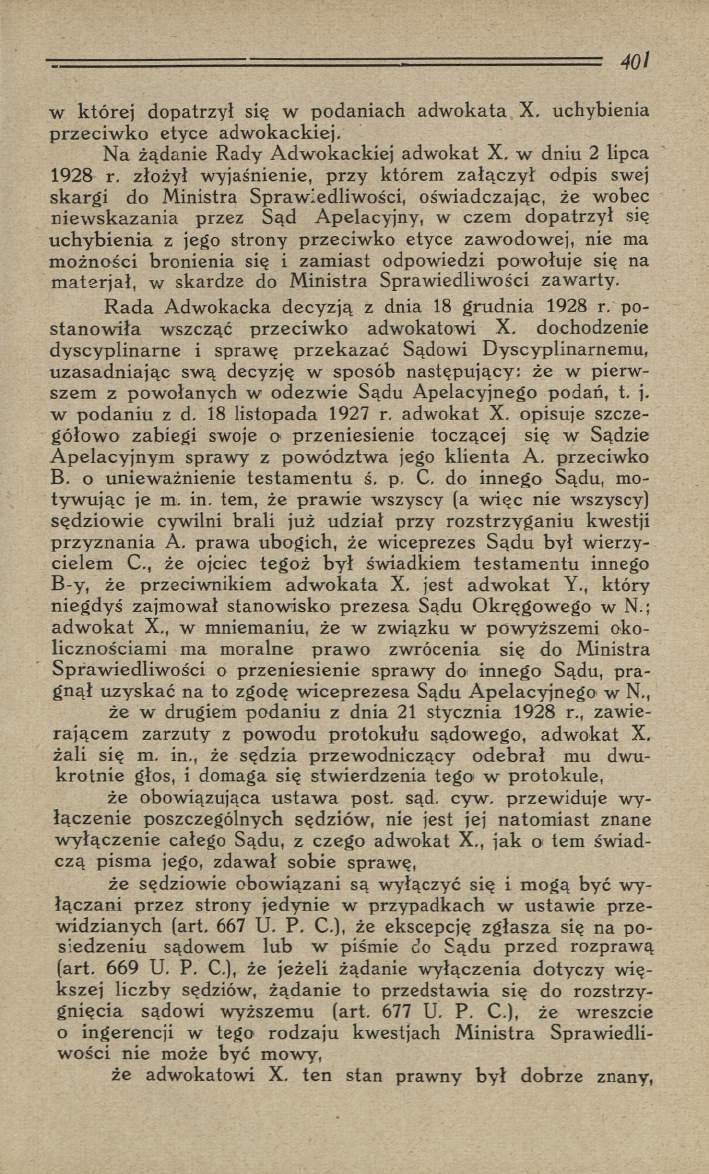 w k tó rej dopatrzył się w podaniach adw okata X. uchybienia p rzeciw k o etyce adw okackiej. N a żądanie Rady A dw okackiej adw okat X. w dniu 2 lipca 1928 r.