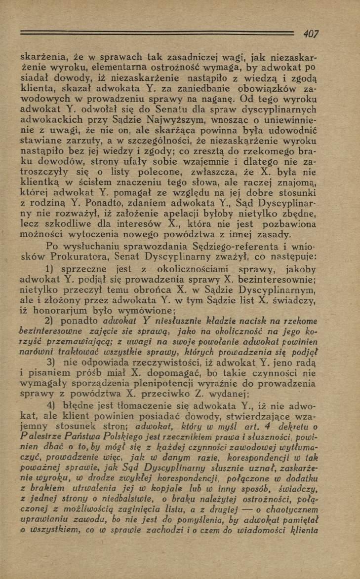 sk arżen ia, że w spraw ach ta k zasadniczej wagi, jak niezaskarżenie w yroku, elem entarna ostrożność wymaga, b y adw okat po siadał dowody, iż niezaskarżenie nastąpiło z w ied zą i zgodą klien ta,