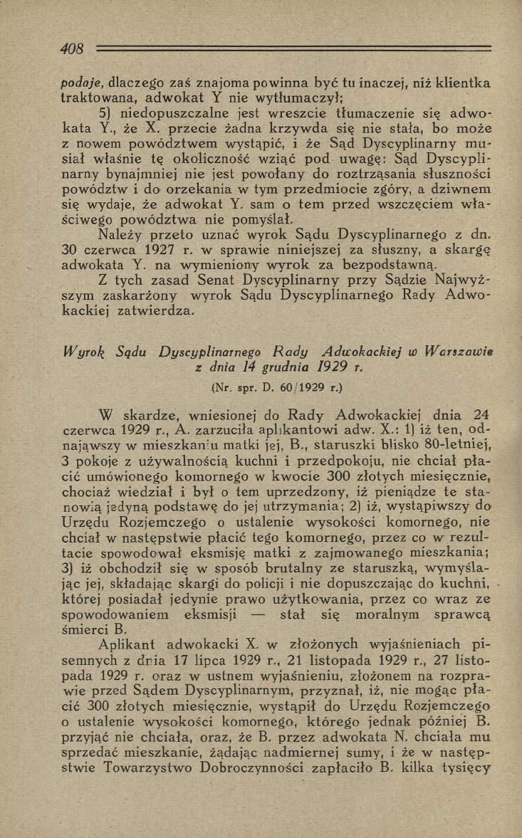 podoje, dlaczego zaś znajom a pow inna być tu inaczej, niż k lien tk a traktow ana, ad w o k at Y nie wytłum aczył; 5) n iedopuszczalne jest w re szcie tłum aczenie się a d w o k ata Y., że X.