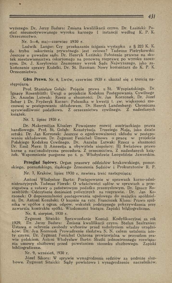 wyższego. Dr, Jerzy Badura: Zm iana kwalifikacji czynu. Dr. Łasiński: Postać nieum otywowanego w yroku karnego I instancji w edlug K. P. K. O rzecznictw o. Nr. 5 6, maj czerwiec 1930 r.