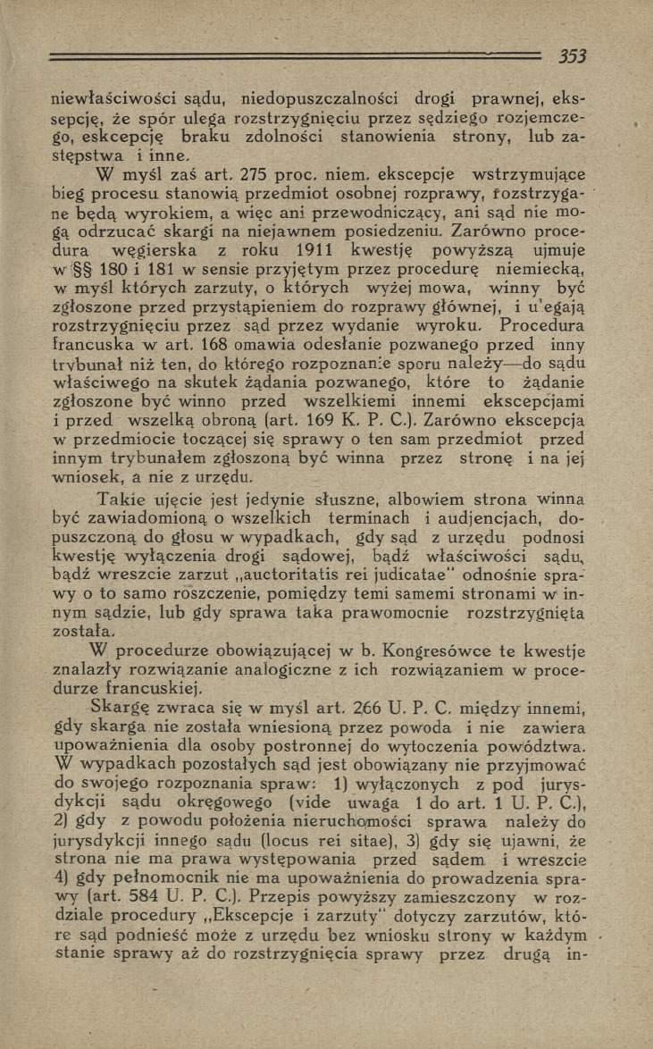 - 1 = 353 niew łaściw ości sądu, niedopuszczalności drogi praw nej, ekssepcję, że sp ó r ulega rozstrzygnięciu przez sędziego rozjem czego, esk cep cję b ra k u zdolności stanow ienia stro n y, lub