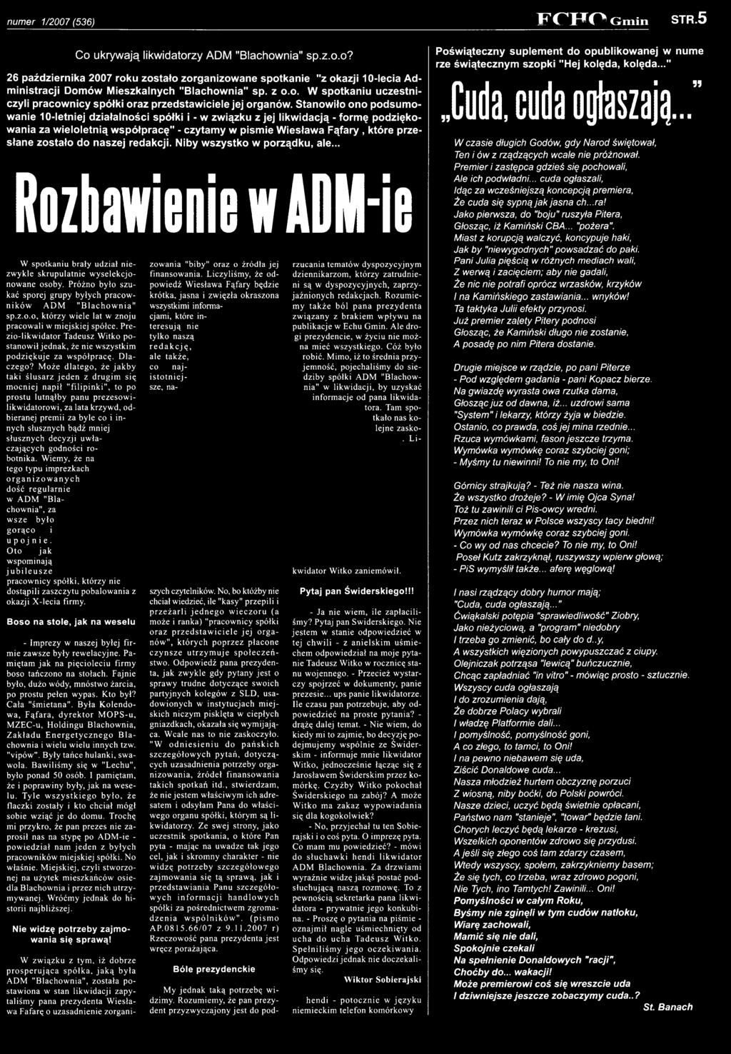 Próżno było szukać sporej grupy byłych pracow n ik ó w A D M " B la c h o w n ia " sp.z.o.o, którzy w iele lat w znoju pracow ali w m iejskiej spółce.