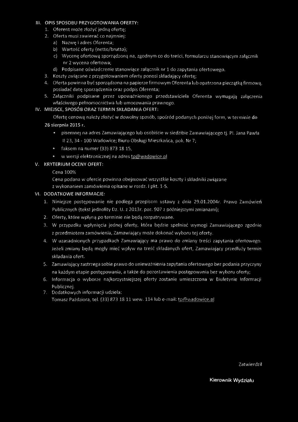 Pdpisane świadczenie stanwiące załącznik nr 1 d zapytania fertweg. 3. Kszty związane z przygtwaniem ferty pnsi składający fertę; 4.