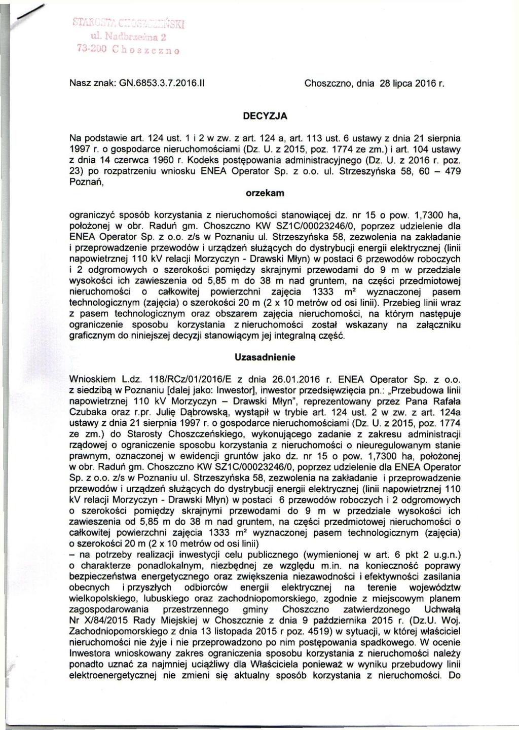 mg:7r;\c::o:^^::::ii3ki ul. Nadbr;^żna 2 73-200 Choszc5:no Nasz znak: GN.6853.3.7.2016.II Choszczno, dnia 28 lipca 2016 r. DECYZJA Na podstawie art. 124 ust. 1 i 2 w zw. z art. 124 a, art. 113 ust.