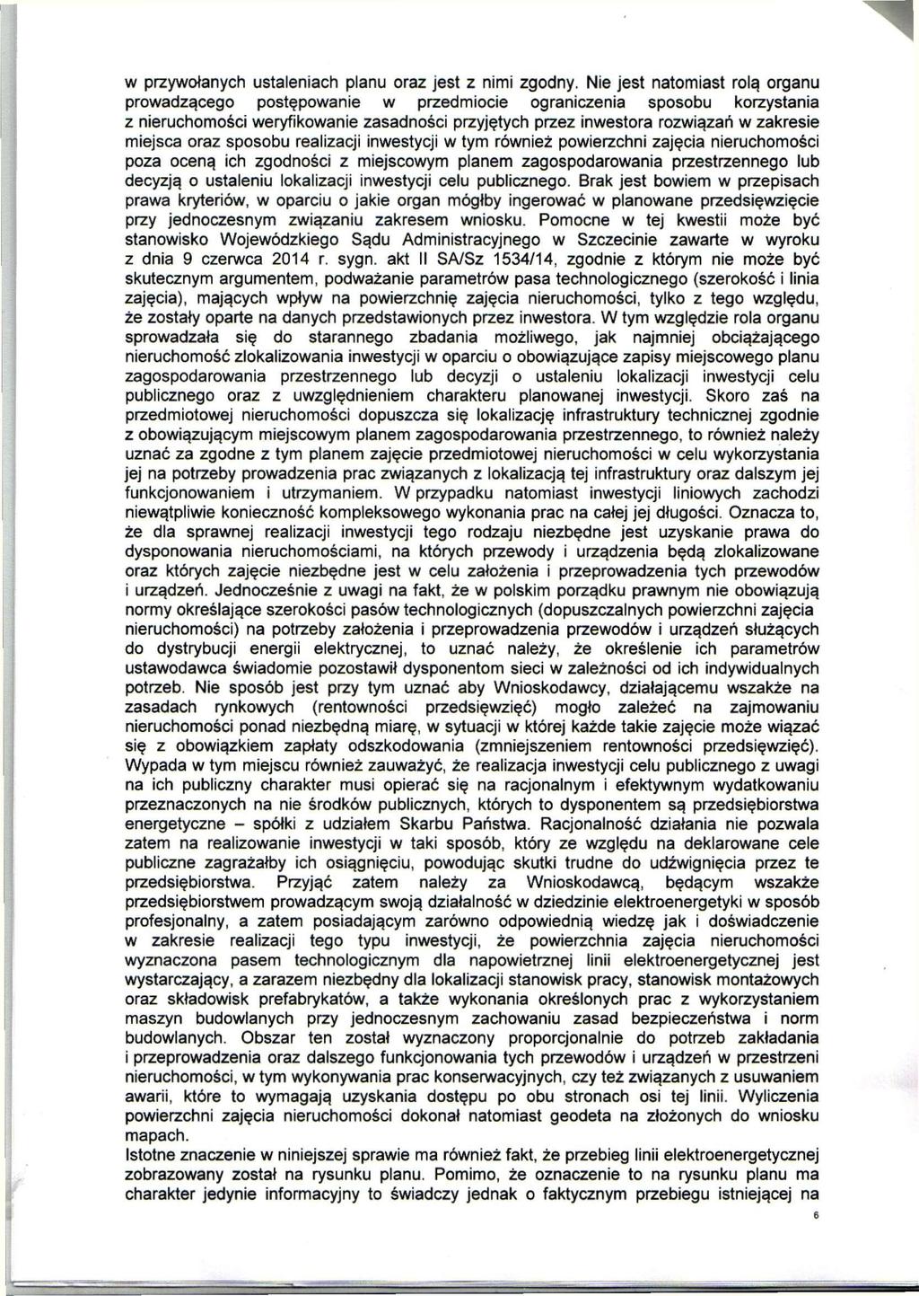 w przywołanych ustaleniach planu oraz jest z nimi zgodny, Nie jest natomiast rolą organu prowadzącego postępowanie w przedmiocie ograniczenia sposobu korzystania z nieruchomości weryfikowanie