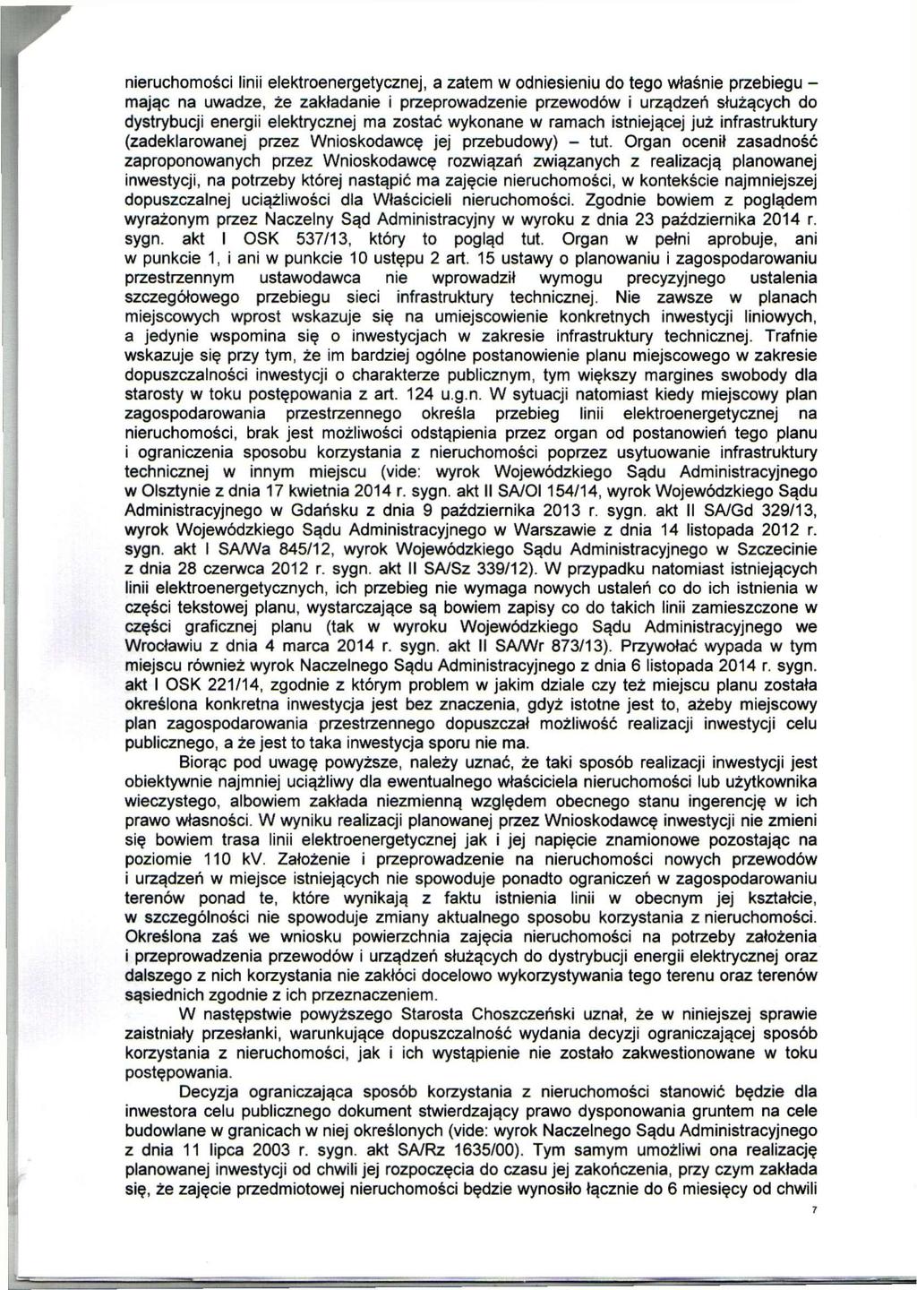 nieruchomości linii elektroenergetycznej, a zatem w odniesieniu do tego właśnie przebiegu - mając na uwadze, że zakładanie i przeprowadzenie przewodów i urządzeń służących do dystrybucji energii