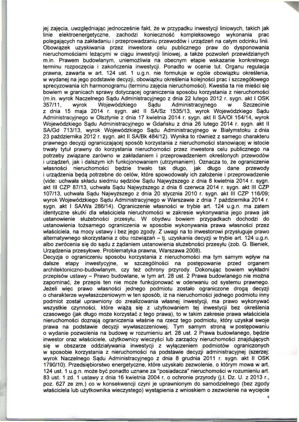 jej zajęcia, uwzględniając jednocześnie fakt, że w przypadku inwestycji liniowych, takich jak linie elektroenergetyczne, zachodzi konieczność kompleksowego wykonania prac polegających na zakładaniu i