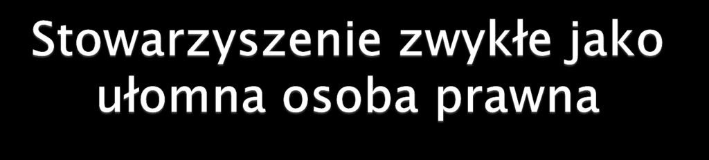 Nadanie ułomnej osobowości prawnej skutkuje tym że