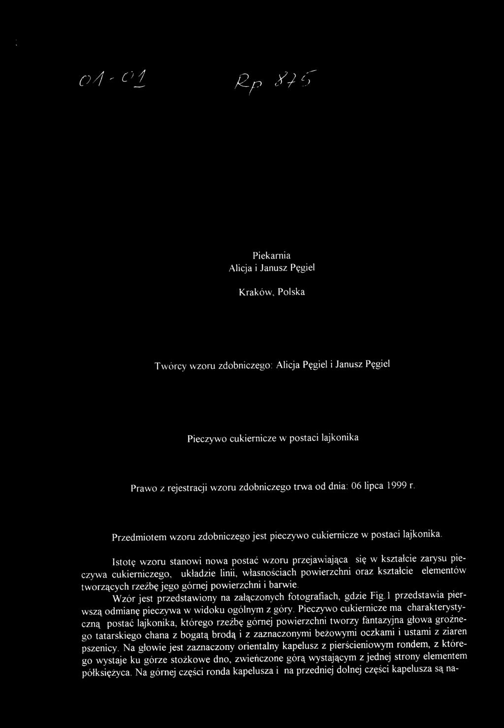 Istotę wzoru stanowi nowa postać wzoru przejawiająca się w kształcie zarysu pieczywa cukierniczego, układzie linii, własnościach powierzchni oraz kształcie elementów tworzących rzeźbę jego górnej