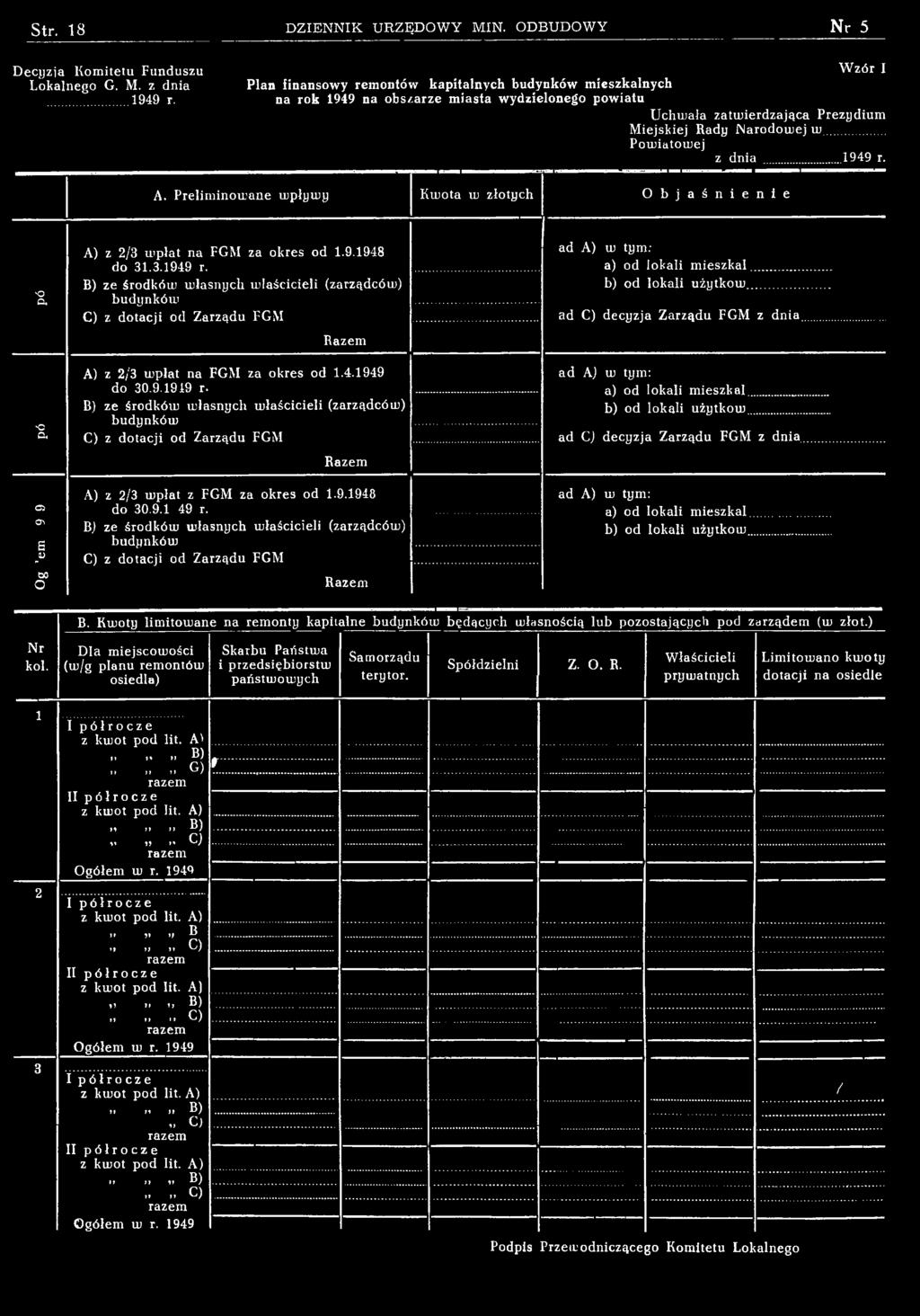 .. Potniatoinej z dnia 1949 r. A. Prelim inom ane inpłyiuy Kuiota m złotych O b j a ś n i e n i e -o C. C e. C2 Ol E JO BO O A) z 2/3 rnplat na FGM za okres od 1.9.1948 do 31.3.1949 r. B) ze środkóin w łasnych m laścicieli (zarządcótn) budynków C) z dotacji od Zarządu FGM Razem A) z 2/3 w płat na FGM za okres od 1.