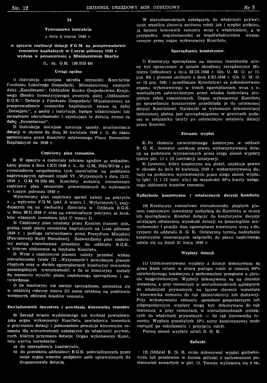 D otacje z F u n d u szu G ospodarki M ieszkaniow ej na p rzeprow adzanie rem o n tó w k ap italn y ch zw ane są dalej D otacjam i", a osoby i in sty tu cje, będące w łaścicielam i lub zarządcam i