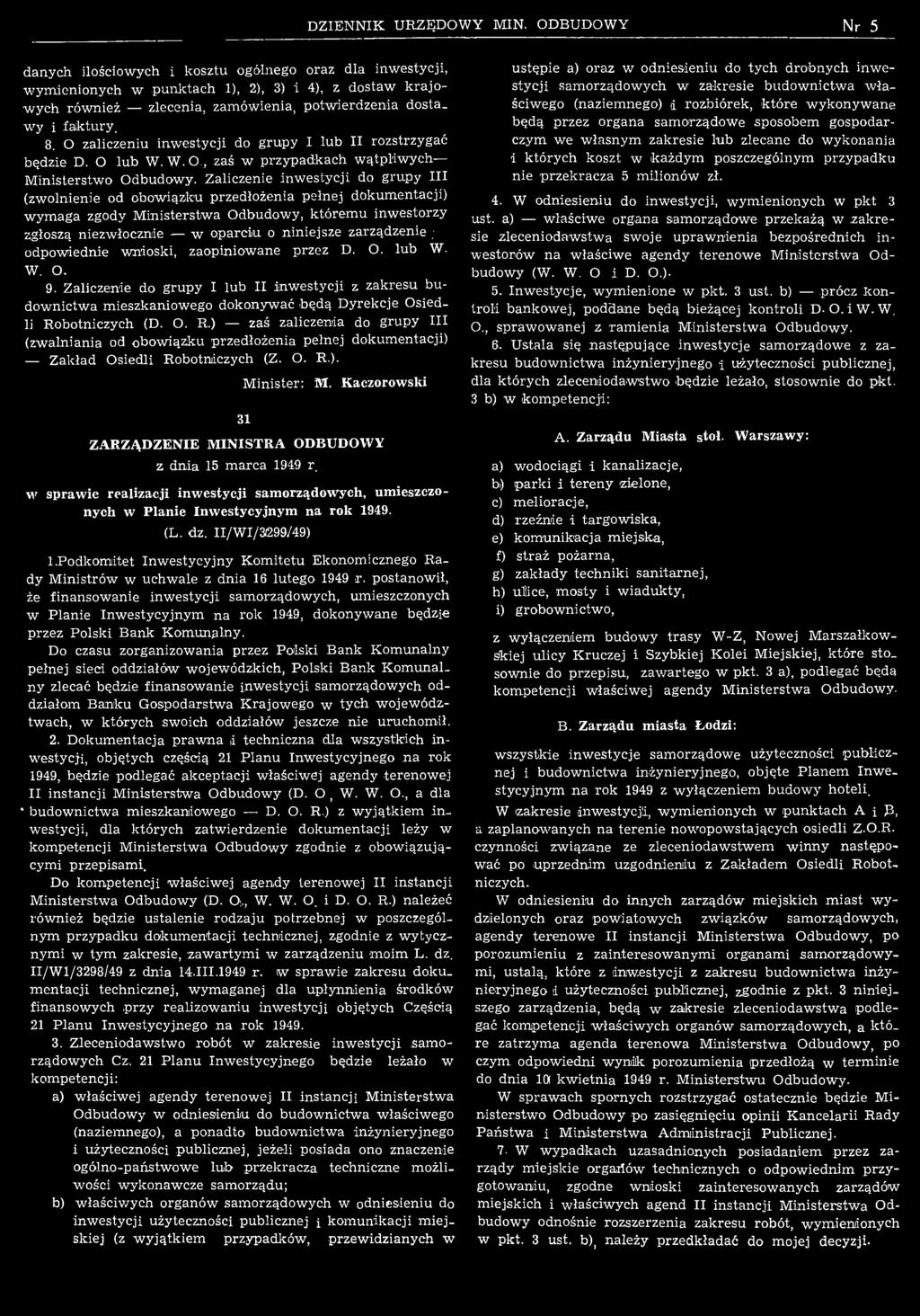 ierdzenia d o staw y i fak tu ry. 8. O zaliczeniu in w esty cji do g ru p y I lub II rozstrzygać będzie D. O lu b W. W. O.,.zaś w p rzy p ad k ach w ątp liw y ch M inisterstw o O dbudow y.