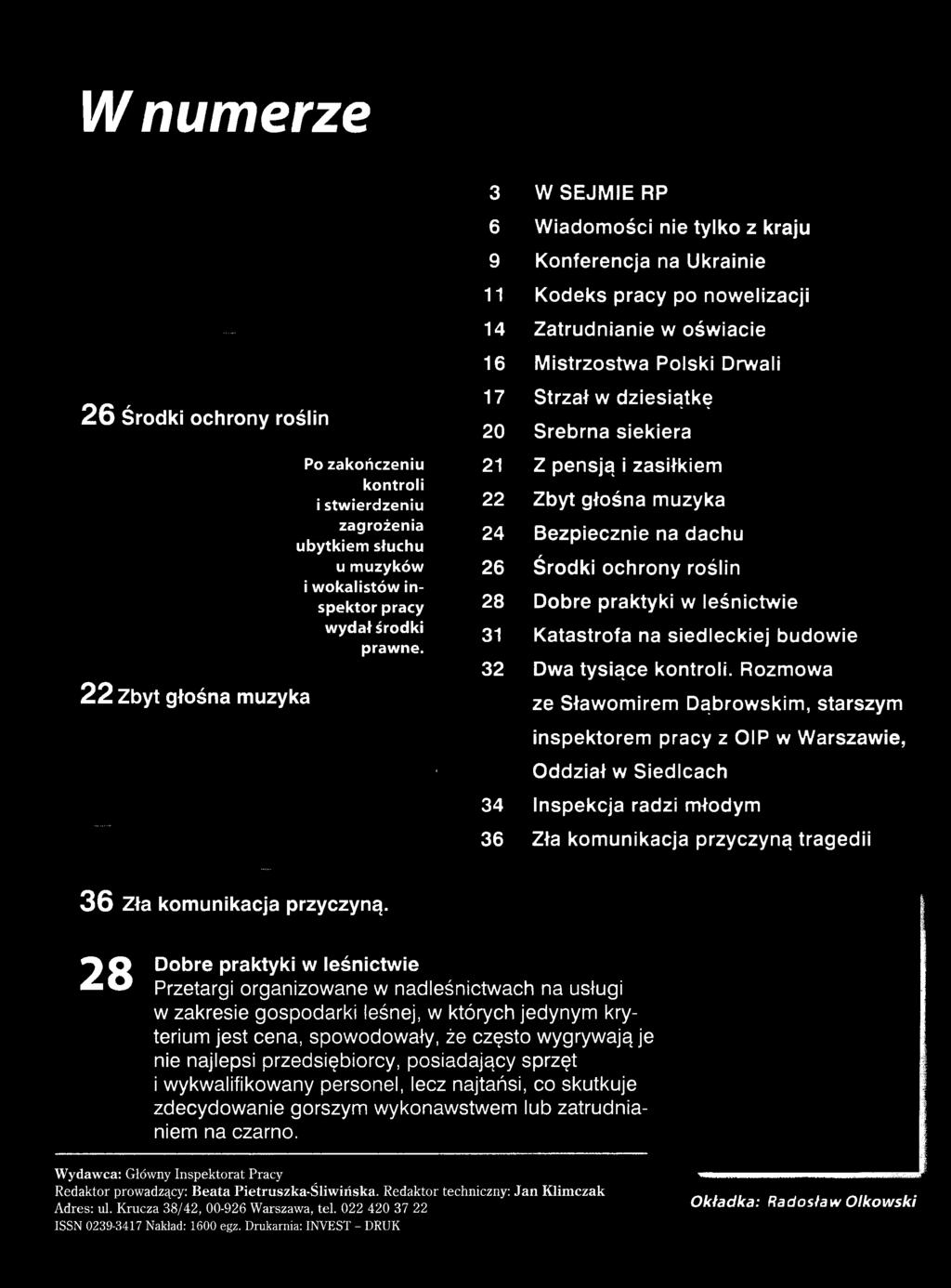 Rozmowa ze Sławomirem Dąbrowskim, starszym inspektorem pracy z OIP w Warszawie, t O ddział w Siedlcach 34 Inspekcja radzi młodym 36 Zła komunikacja przyczyną tragedii 3 6 Zła komunikacja przyczyną.