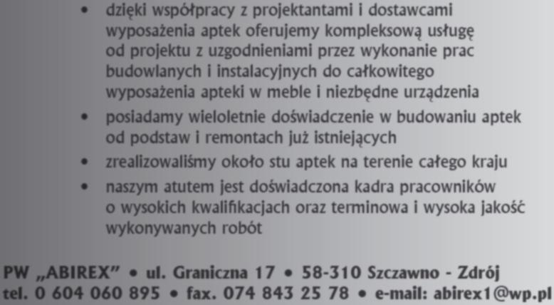 rok założenia 1989 APTEKI - meble - wyposażenie profesjonalne rozwiązania 20 LAT DOŚWIADCZEŃ OFERUJEMY KOMPLEKSOWĄ OBSŁUGĘ: doradztwo, projektowanie, wykonanie, montaż, serwis, leasing WYKONUJEMY: