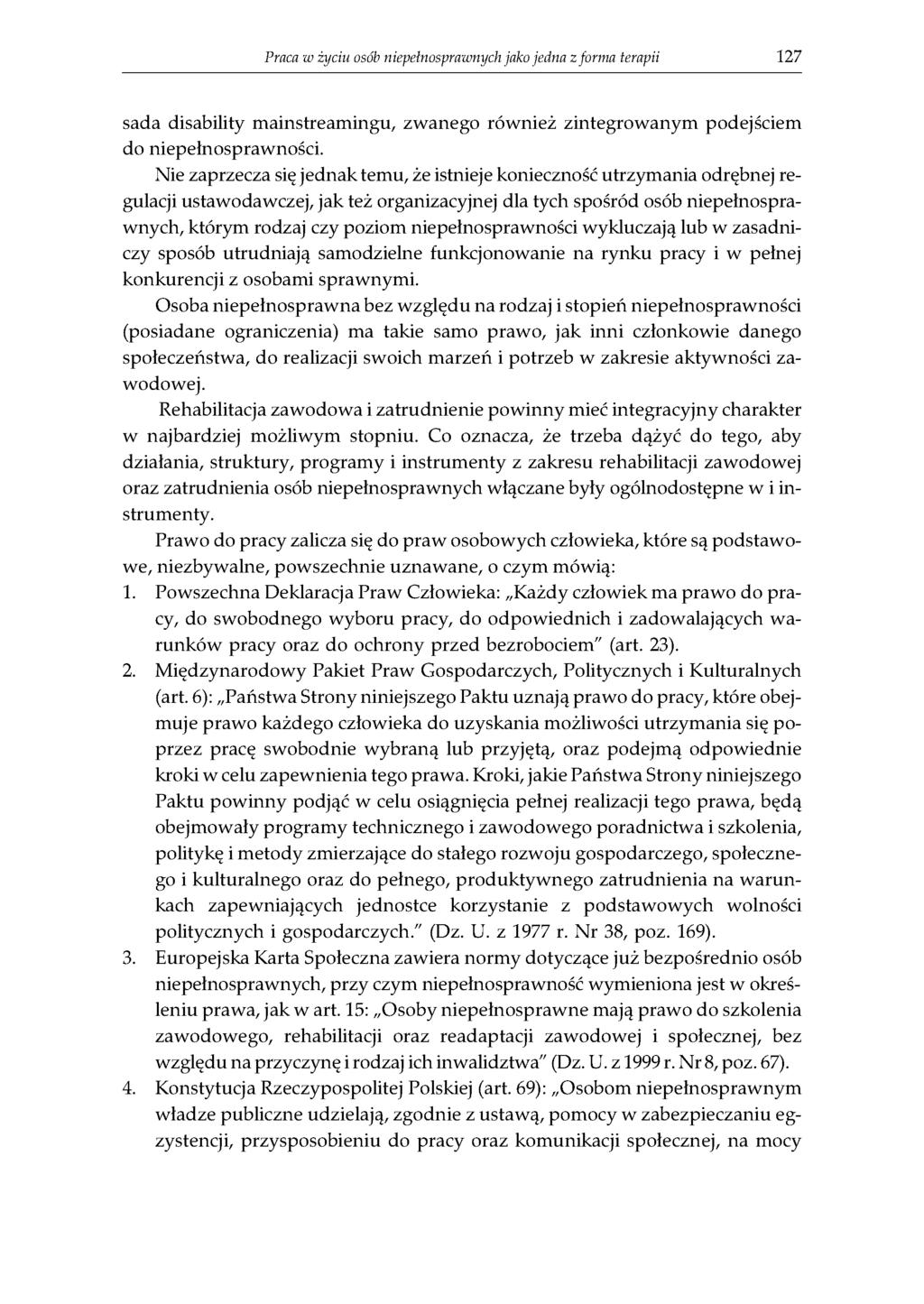 Praca w życiu osób niepełnosprawnych jako jedna z forma terapii 127 sada disability mainstreamingu, zwanego również zintegrowanym podejściem do niepełnosprawności.