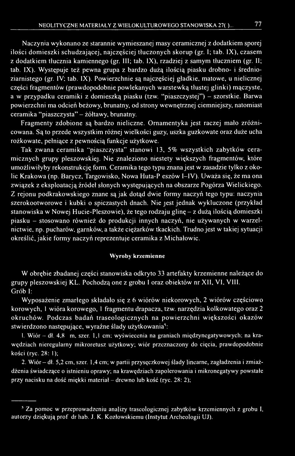 IX), czasem z dodatkiem tłucznia kamiennego (gr. III; tab. IX), rzadziej z samym tłuczniem (gr. II; tab. IX). Występuje też pewna grupa z bardzo dużą ilością piasku drobno- i średnioziarnistego (gr.