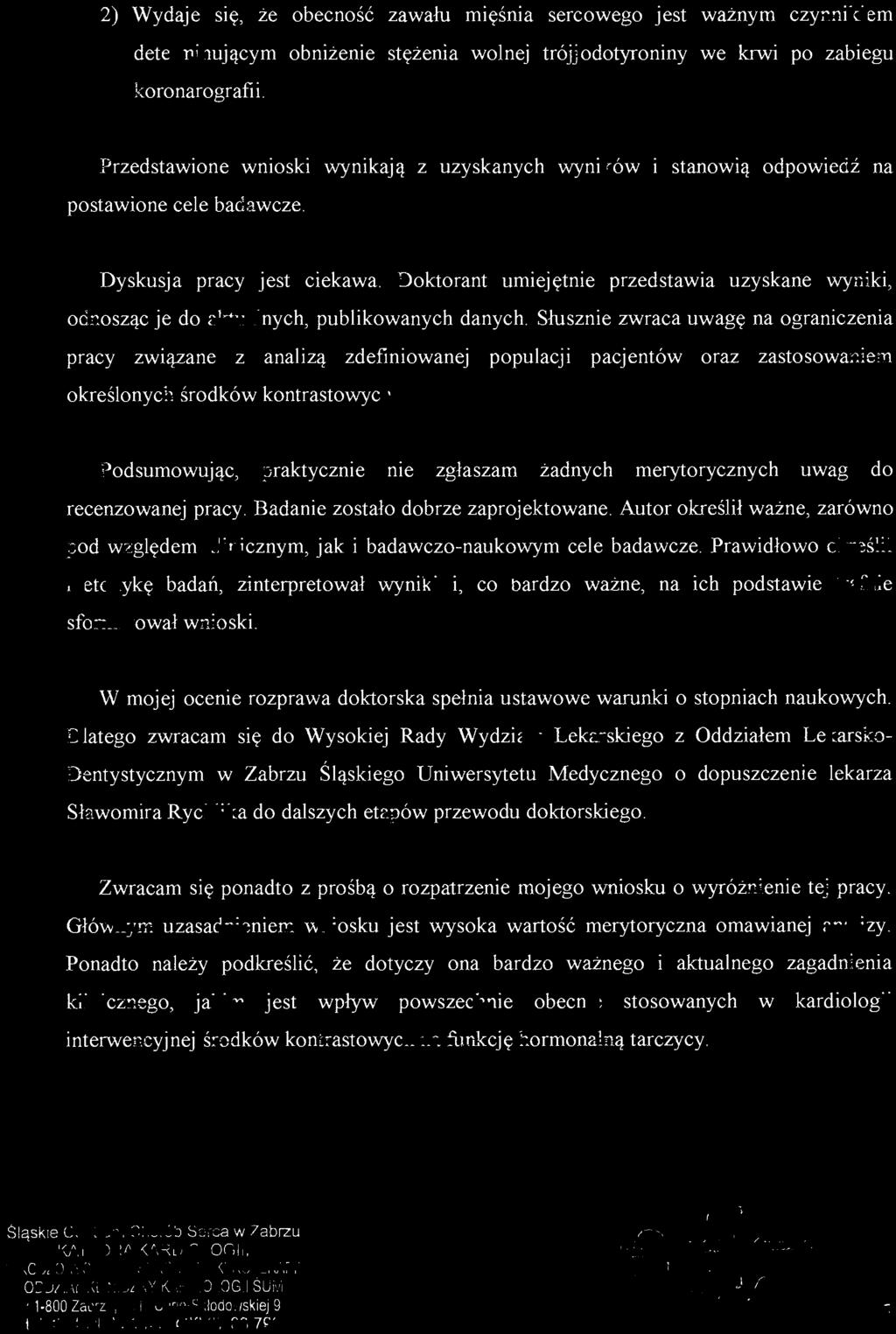 2) Wydaje S1ę, że obecność zawału mięśnia sercowego jest ważnym czynnikiem determinującym obniżenie stężenia wolnej trójjodotyroniny we krwi po zabiegu koronarografii.
