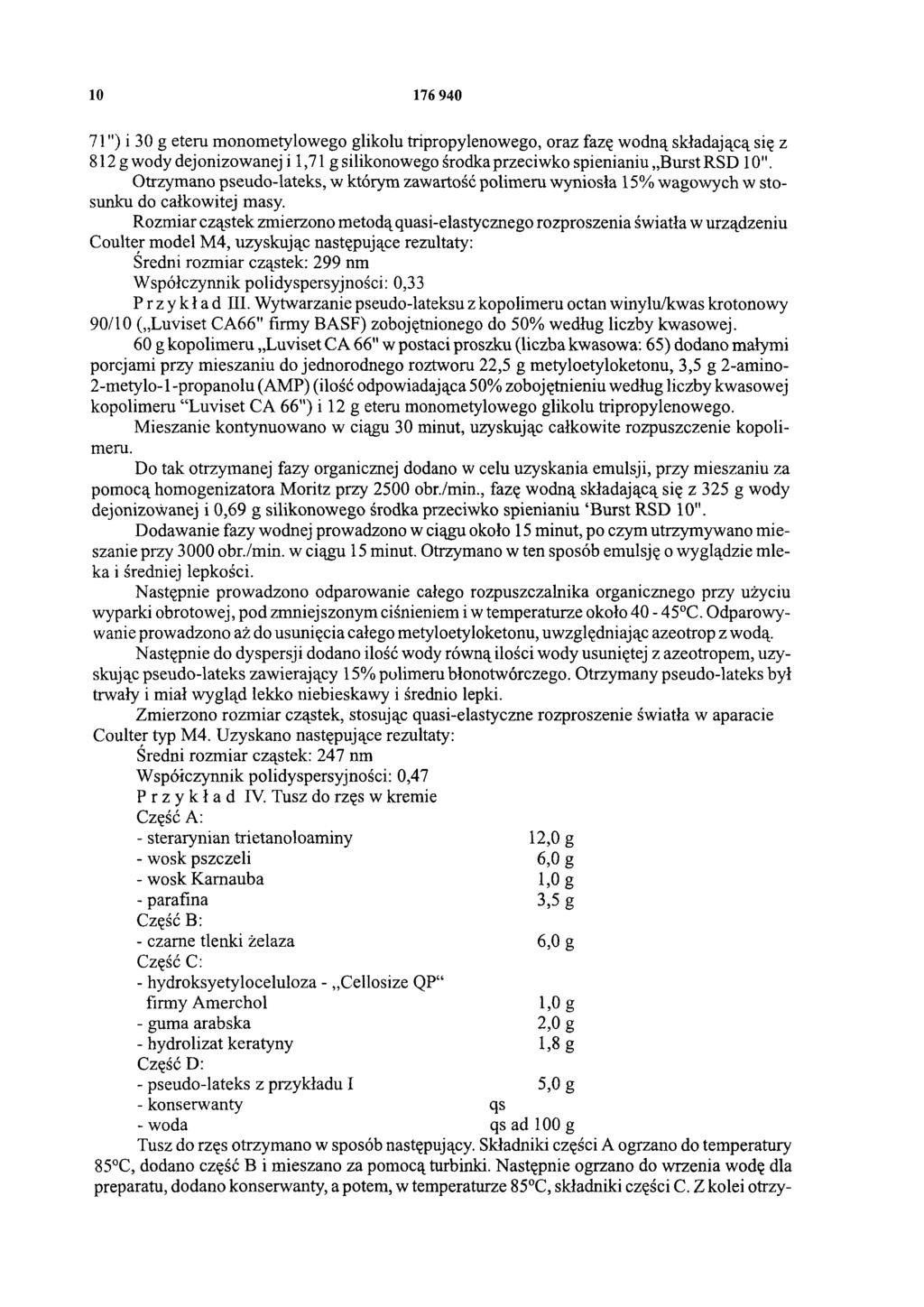 10 176 940 71") i 30 g eteru monometylowego glikolu tripropylenowego, oraz fazę wodną składającą się z 812gwody dejonizowanej i 1,71 g silikonowego środka przeciwko spienianiu BurstRSD 10".